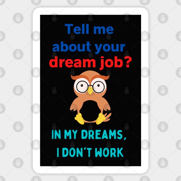 Dream Job Magnet by TINRO Kreations